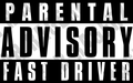 Parental Advisory Fast Driver