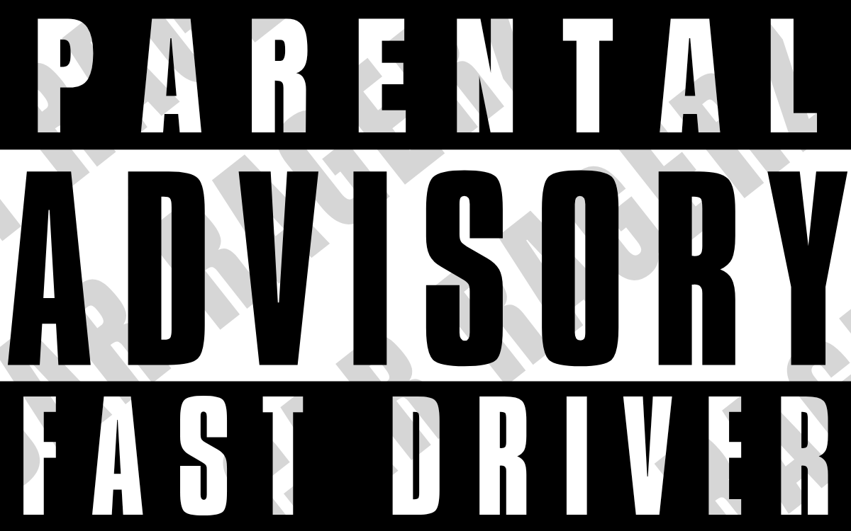 Parental Advisory Fast Driver