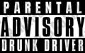 Parental Advisory Drunk Driver