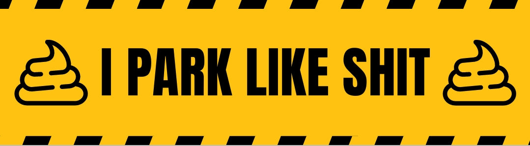'I Park Like Sh*t' Banner Sticker - Pack of 10 Stickers